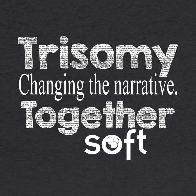 Trisomy: Changing the Narrative Together by SOFT Trisomy Awareness